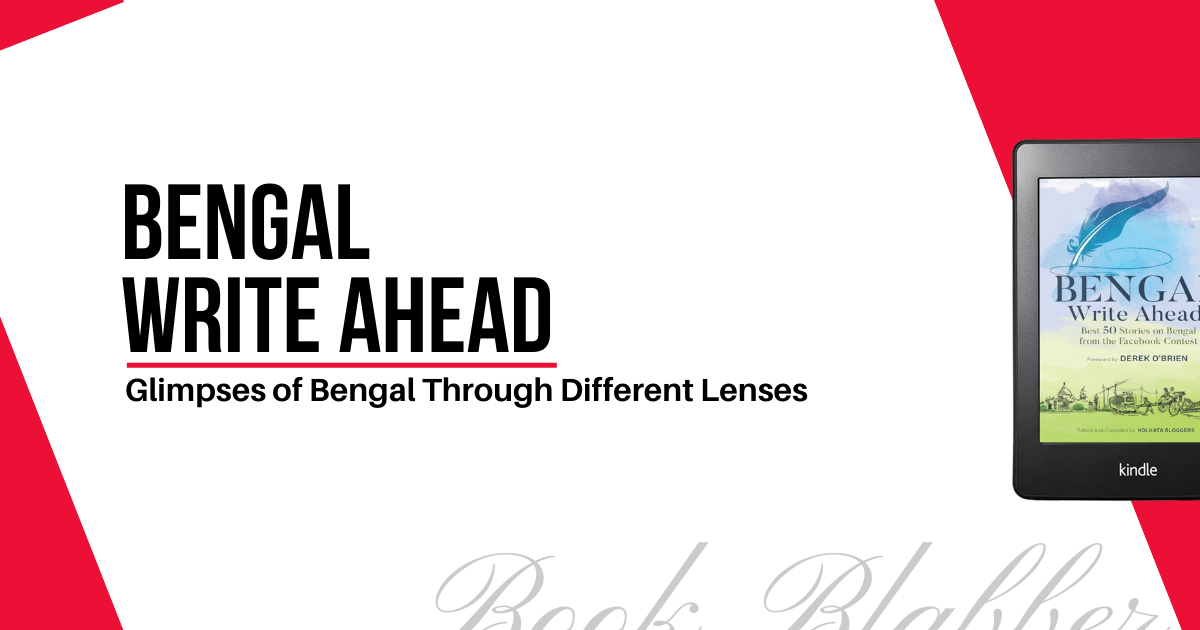 Cover Image - Bengal Write Ahead - Glimpses of Bengal through different lenses