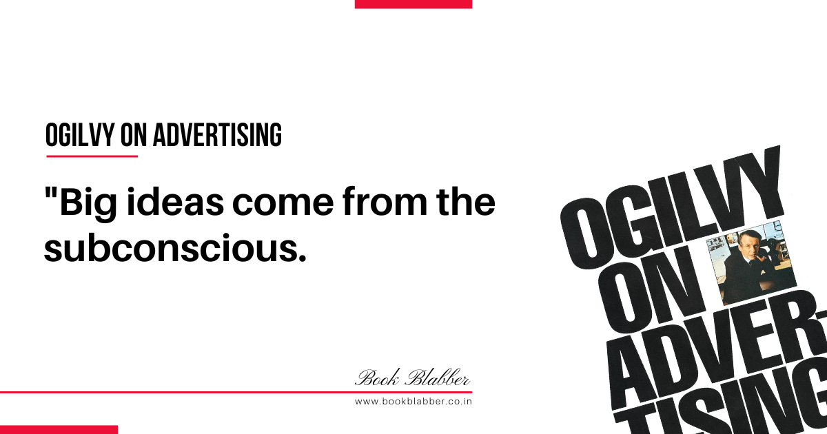 Ogilvy Quotes Image - Big ideas come from the subconscious.