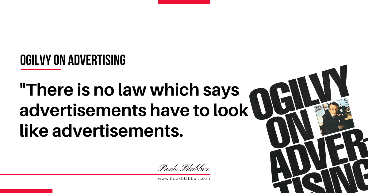 Ogilvy Quotes Image - There is no law which says advertisements have to look like advertisements.