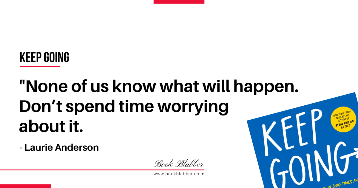 Keep Going Book Lessons Image - None of us know what will happen. Don’t spend time worrying about it.