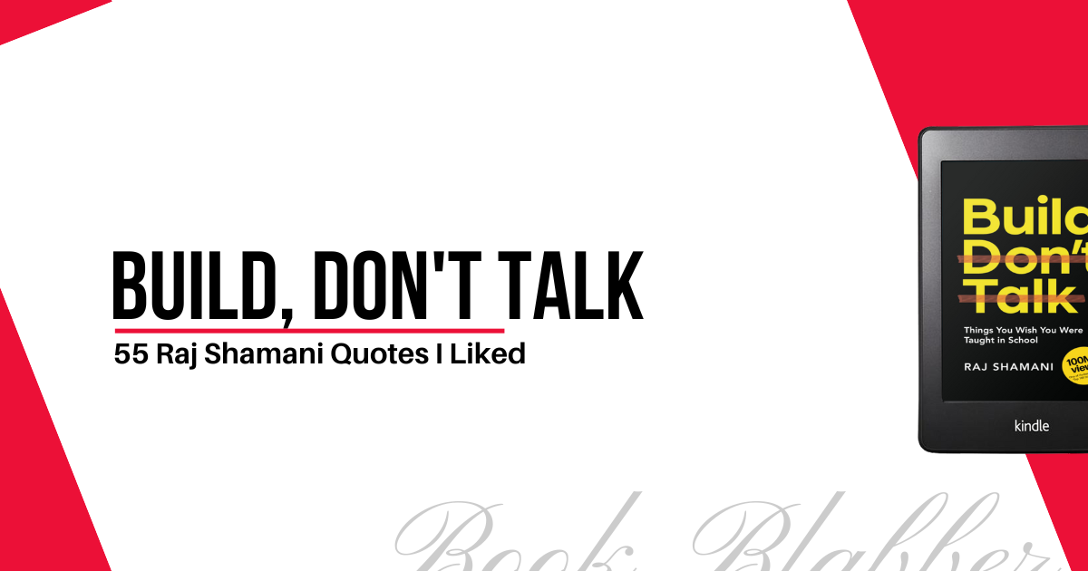 Cover Image - Build, Don’t Talk - 55 Raj Shamani Quotes I Liked