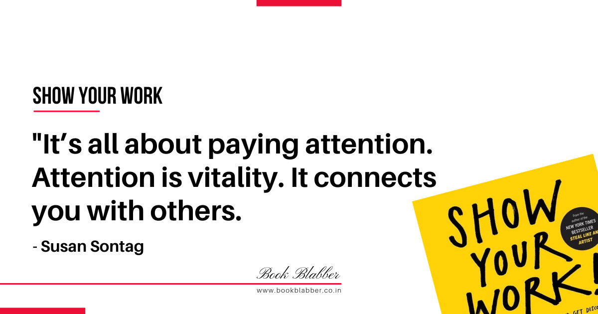 Show Your Work Book Lessons Image - It’s all about paying attention. Attention is vitality. It connects you with others.