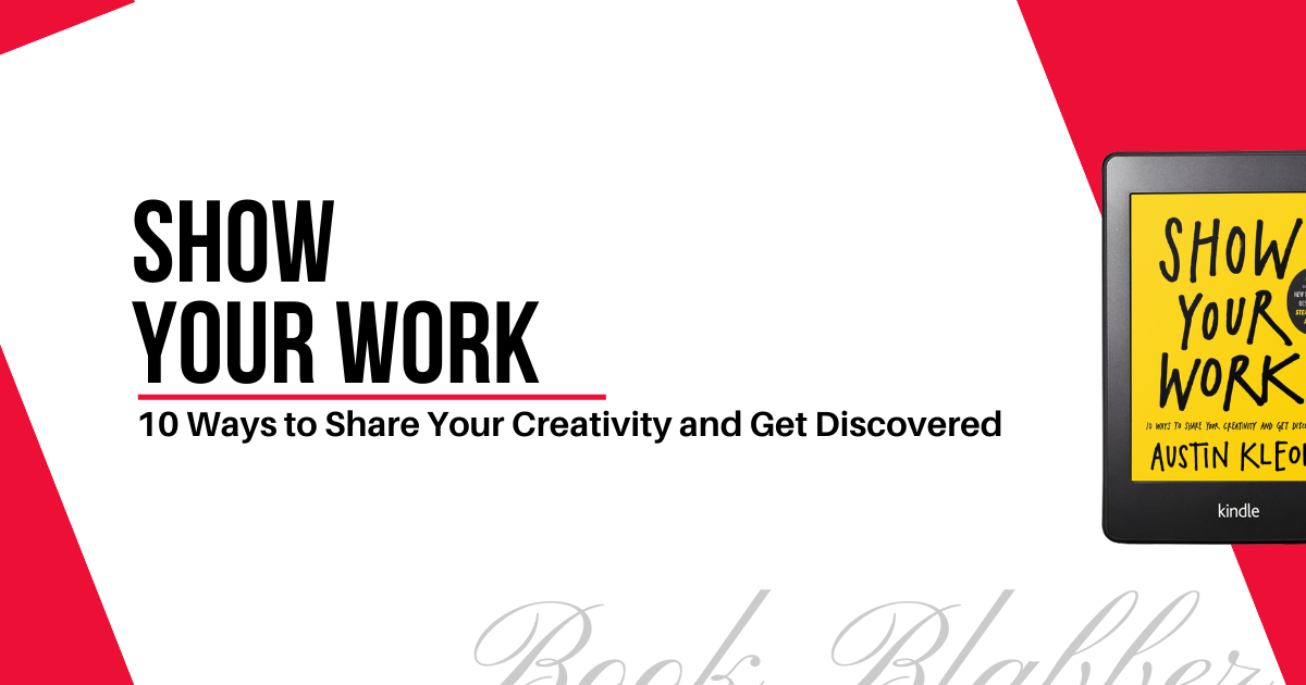 Cover Image - Show Your Work - 10 Ways to Share Your Creativity and Get Discovered