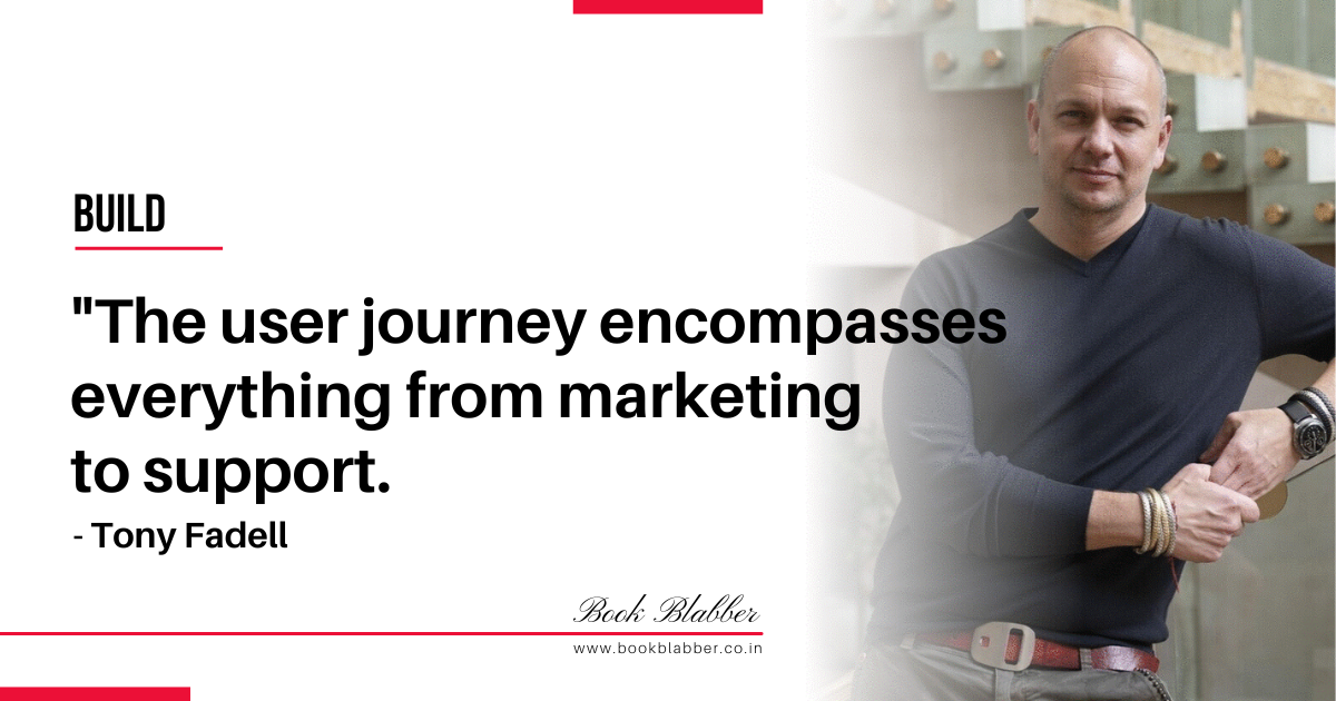 Tony Fadell Build Book Summary Quote Image - The user journey encompasses everything from marketing to support.