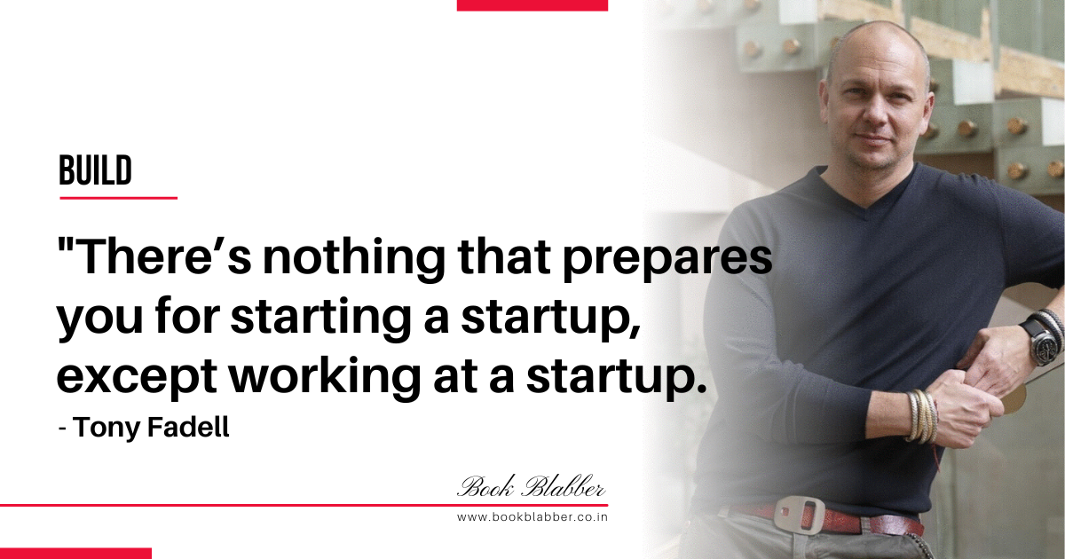 Tony Fadell Build Book Summary Quote Image - There’s nothing that prepares you for starting a startup, except working at a startup.