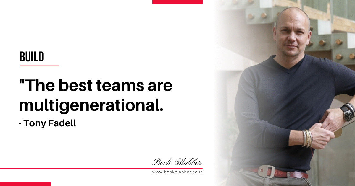Tony Fadell Build Book Summary Quote Image - The best teams are multigenerational.