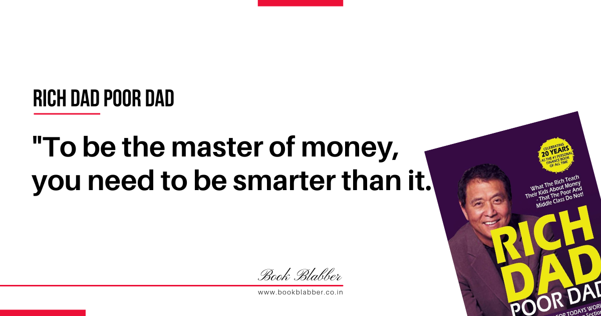Rich Dad Poor Dad Quotes Image - To be the master of money, you need to be smarter than it.
