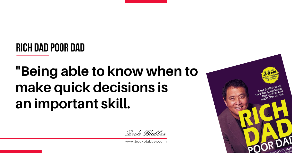 Rich Dad Poor Dad Quotes Image - Being able to know when to make quick decisions is an important skill.