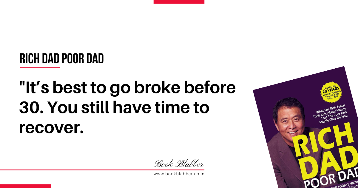 Rich Dad Poor Dad Quotes Image - It’s best to go broke before 30. You still have time to recover.