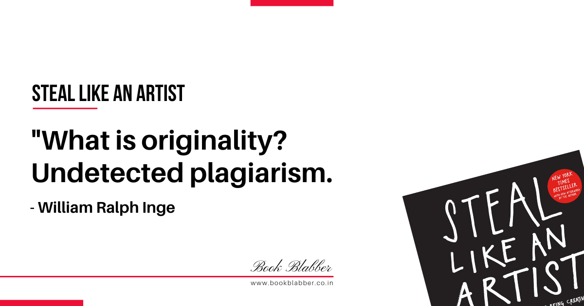 Steal Like an Artist Book Lessons Image - What is originality? Undetected plagiarism.