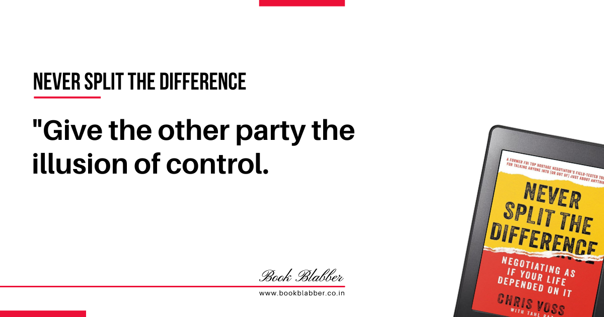 Never Split the Difference Quotes Image - Give the other party the illusion of control.