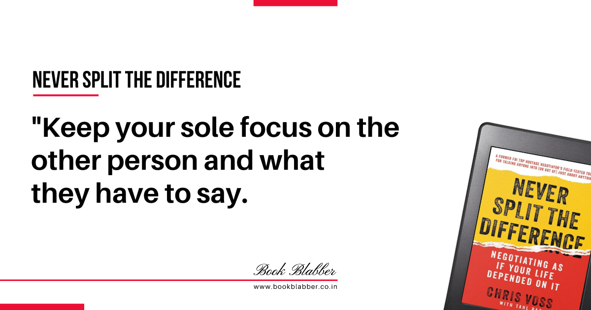Never Split the Difference Quotes Image - Keep your sole focus on the other person and what they have to say.