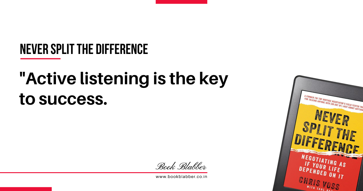 Never Split the Difference Quotes Image - Active listening is the key to success.
