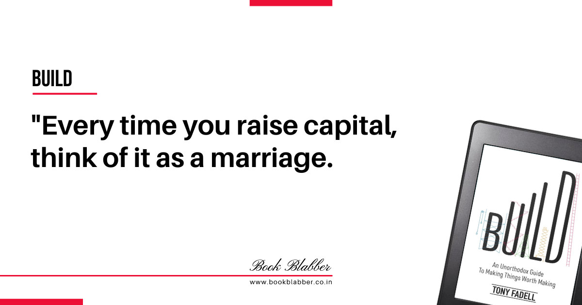 Startup Founder Quotes Build Book Image - Every time you raise capital, think of it as a marriage.