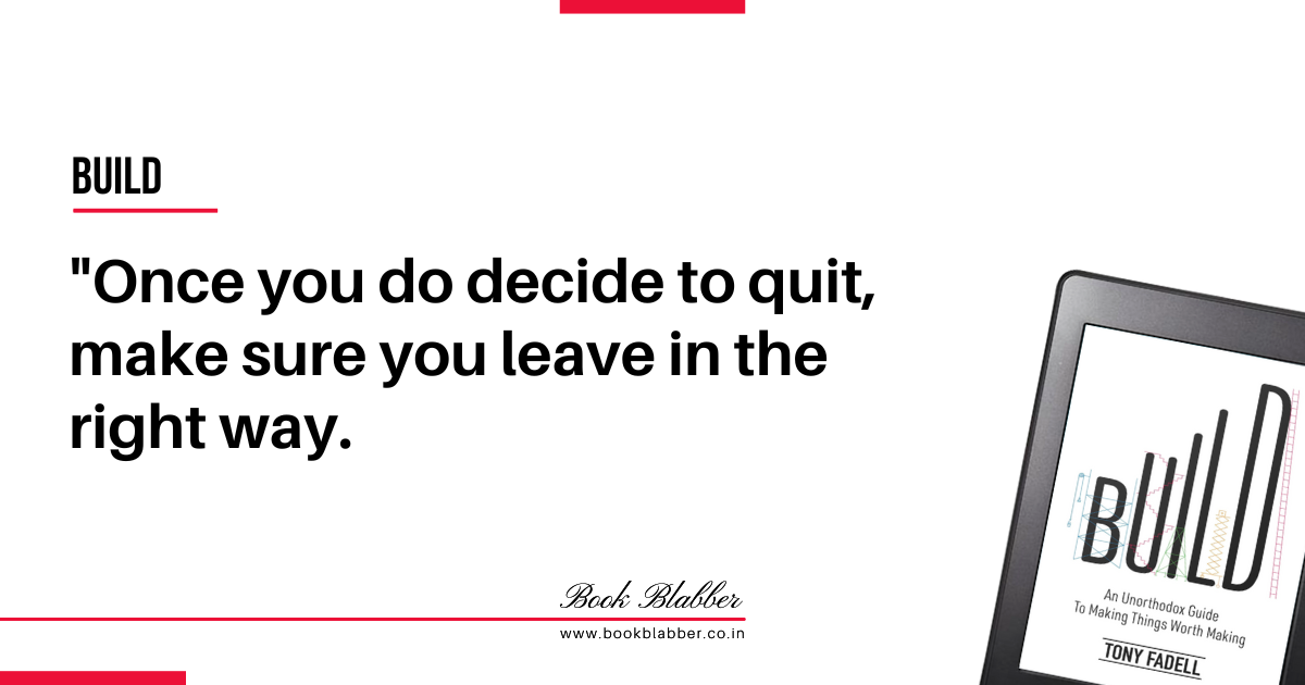 Startup Founder Quotes Build Book Image - Once you do decide to quit, make sure you leave in the right way.