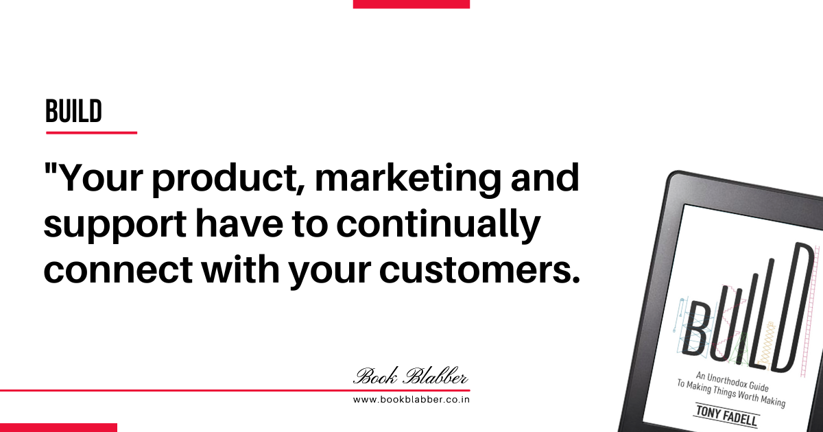 Startup Founder Quotes Build Book Image - Your product, marketing and support have to continually connect with your customers.