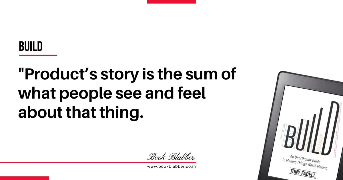 Startup Founder Quotes Build Book Image - Product’s story is the sum of what people see and feel about that thing.