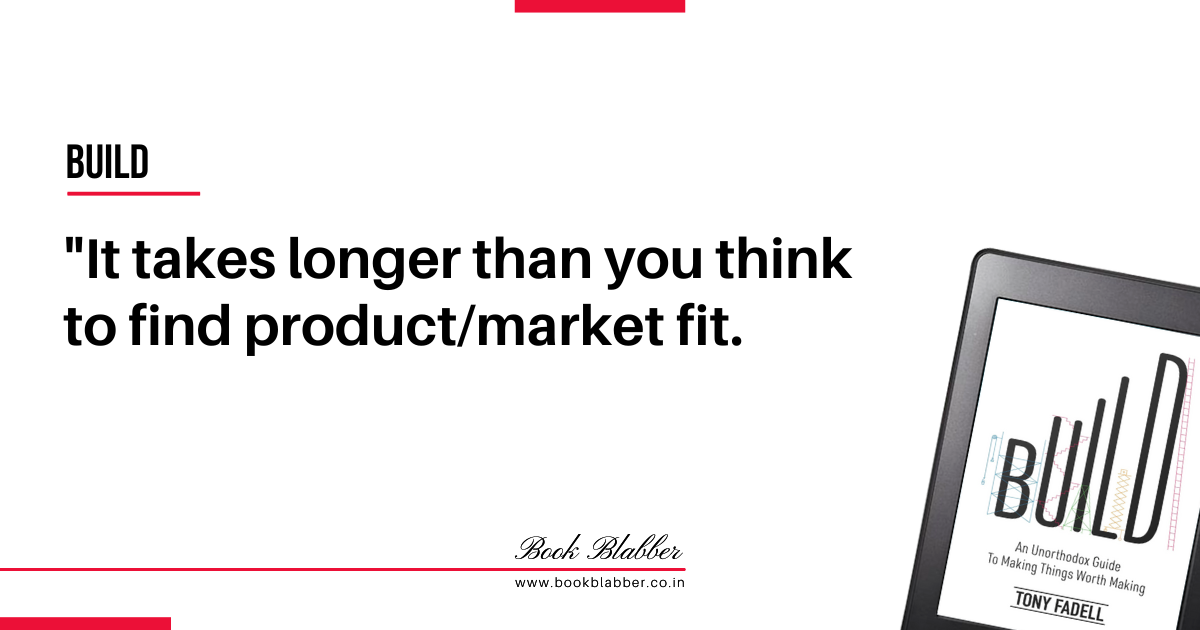 Startup Founder Quotes Build Book Image - It takes longer than you think to find product/market fit.