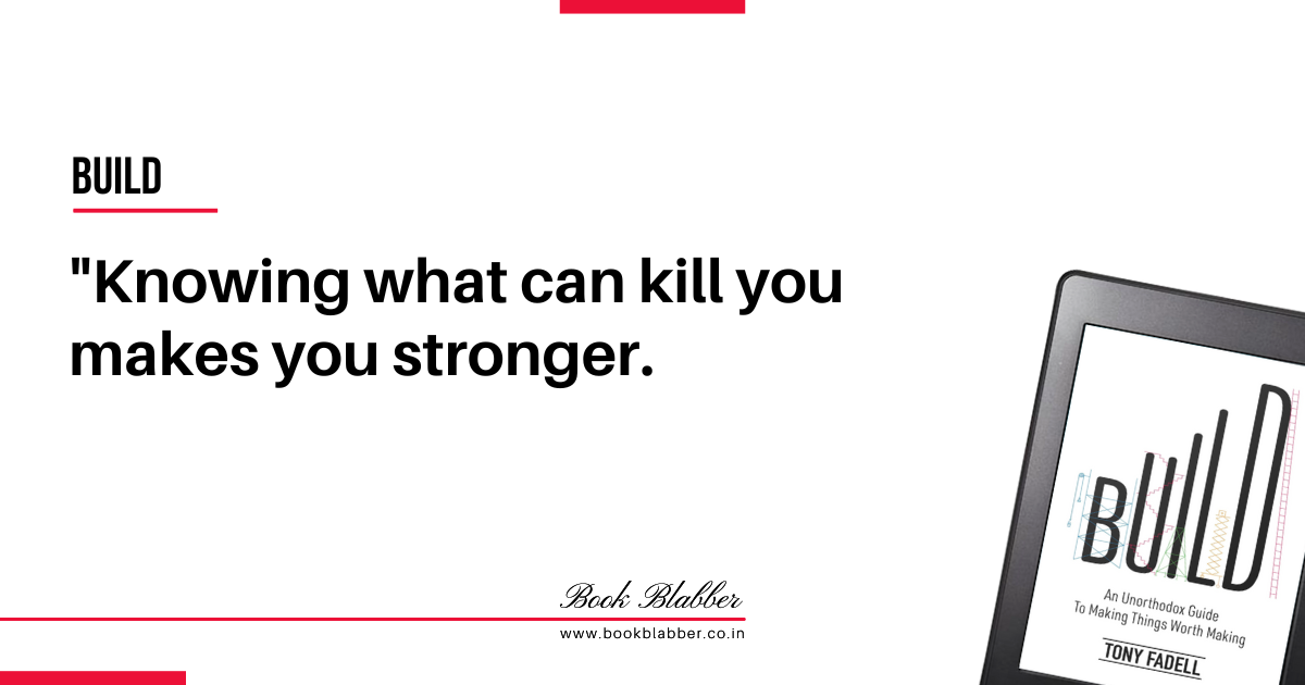 Startup Founder Quotes Build Book Image - Knowing what can kill you makes you stronger.