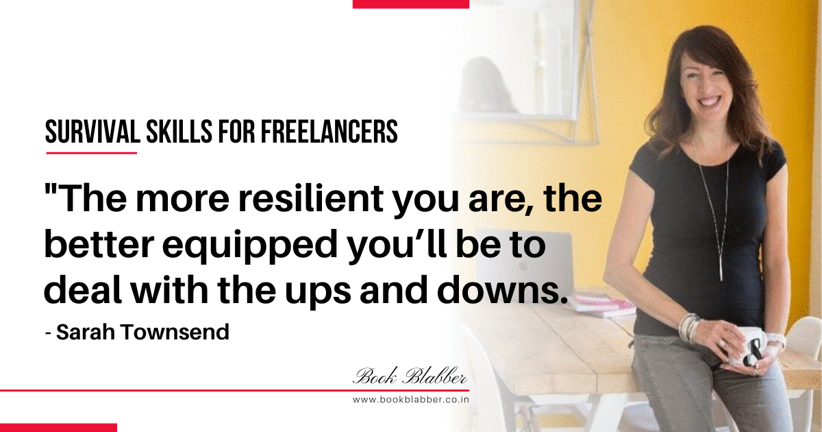 Survival Skills Freelancing Lessons Image - The more resilient you are, the better equipped you’ll be to deal with the ups and downs.