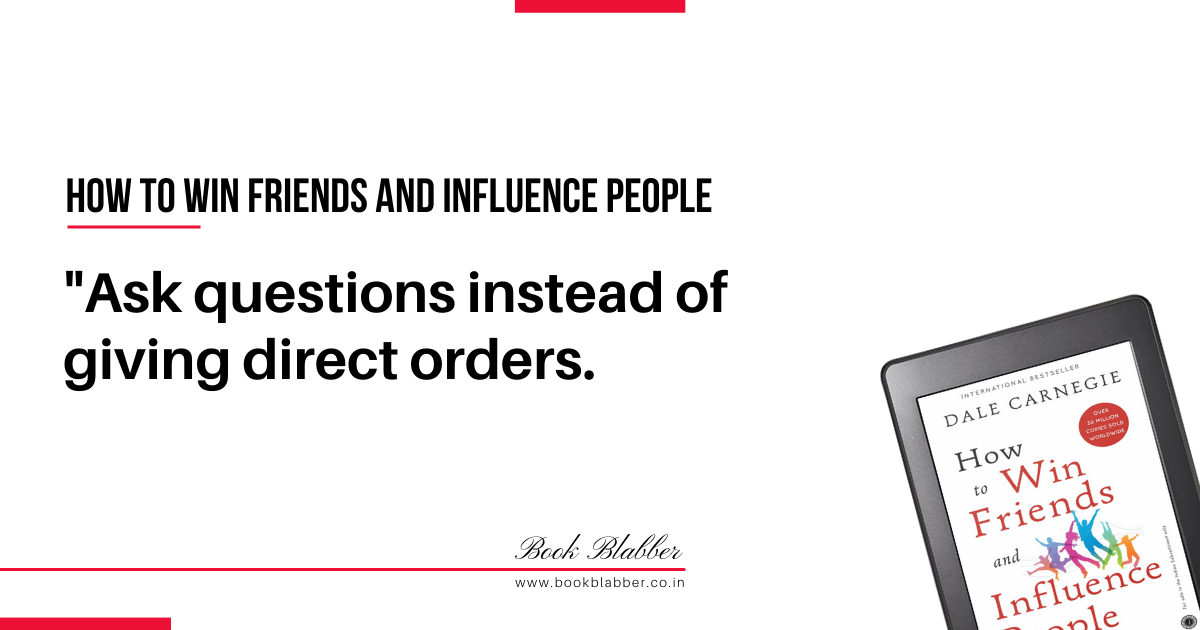 How to Win Friends and Influence People Quotes Image - Ask questions instead of giving direct orders.
