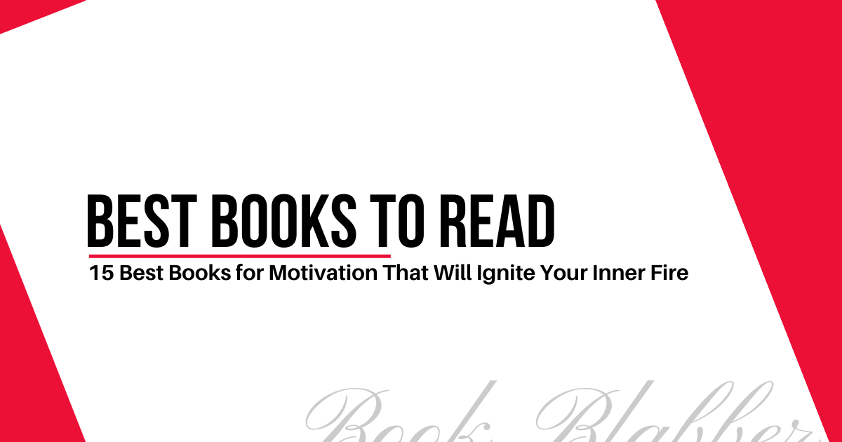 15 Best Books for Motivation That Will Ignite Your Inner Fire