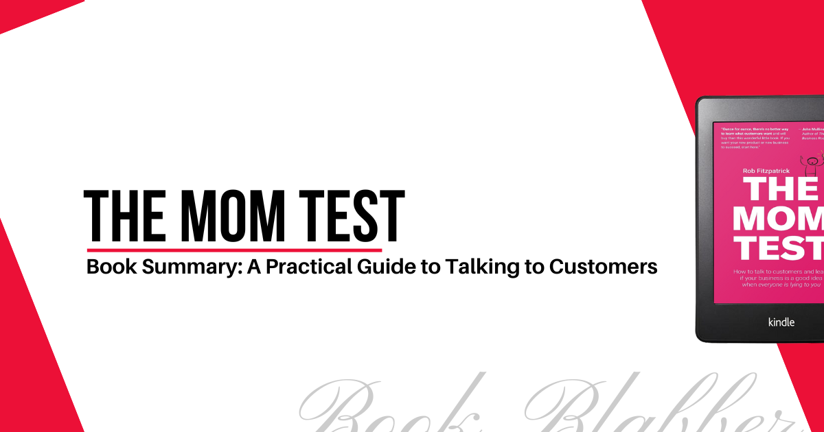 The Mom Test Book Summary A Practical Guide to Talking to Customers Book Blabber