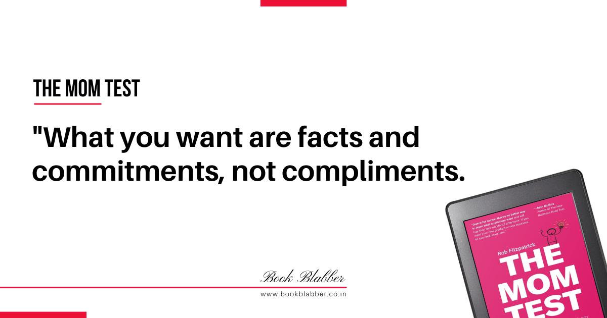 The Mom Test Quotes Image - What you want are facts and commitments, not compliments.