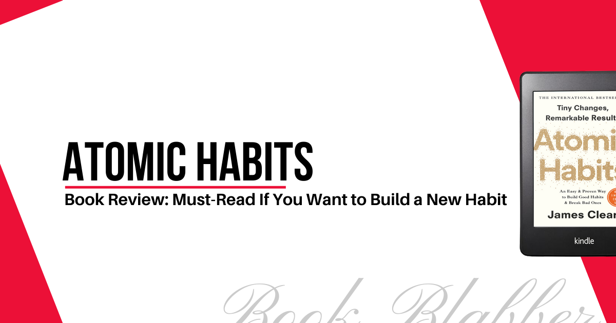 Cover Image - Atomic Habits - Book Review: Must-Read If You Want to Build a New Habit