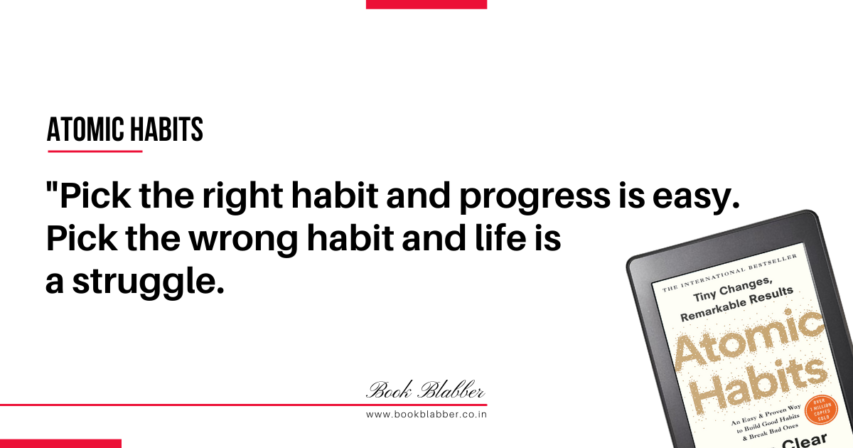 Atomic Habits Book Summary Quotes Image - Pick the right habit and progress is easy. Pick the wrong habit and life is a struggle.