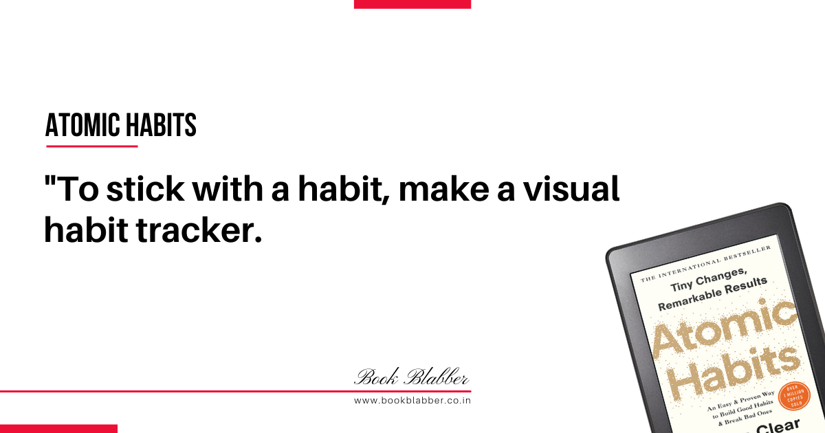 Atomic Habits Book Summary Quotes Image - To stick with a habit, make a visual habit tracker.