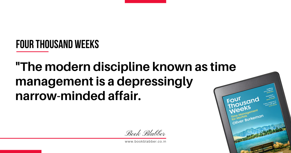 Four Thousand Weeks Book Lessons Image - The modern discipline known as time management is a depressingly narrow-minded affair.
