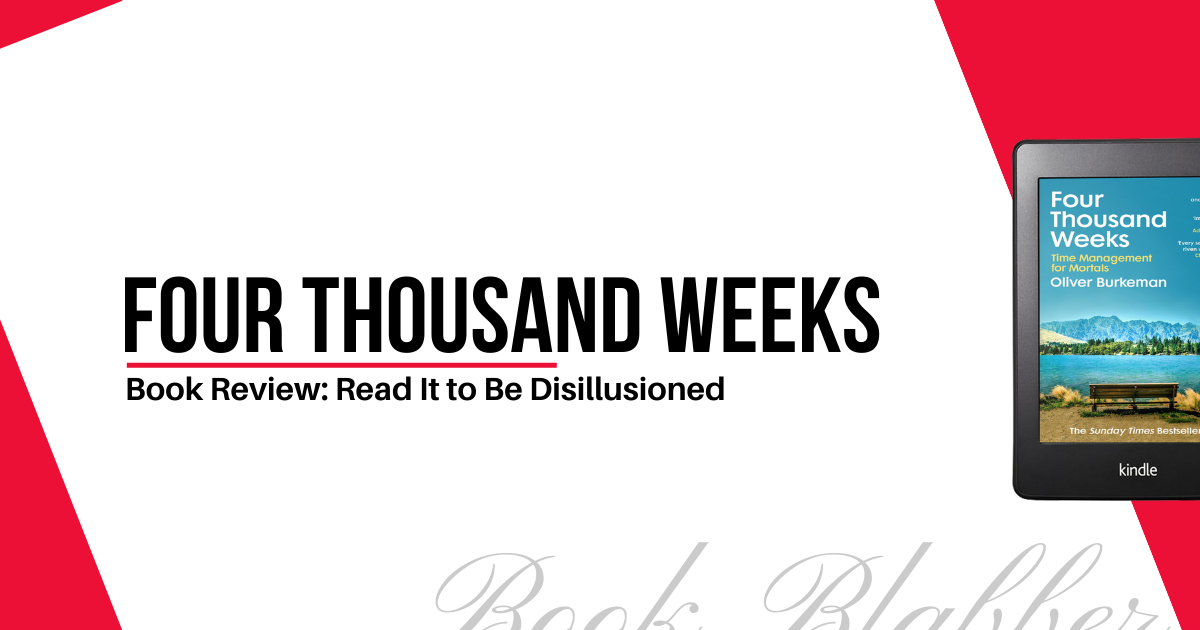 Cover Image - Four Thousand Weeks - Book Review: Read It to Be Disillusioned