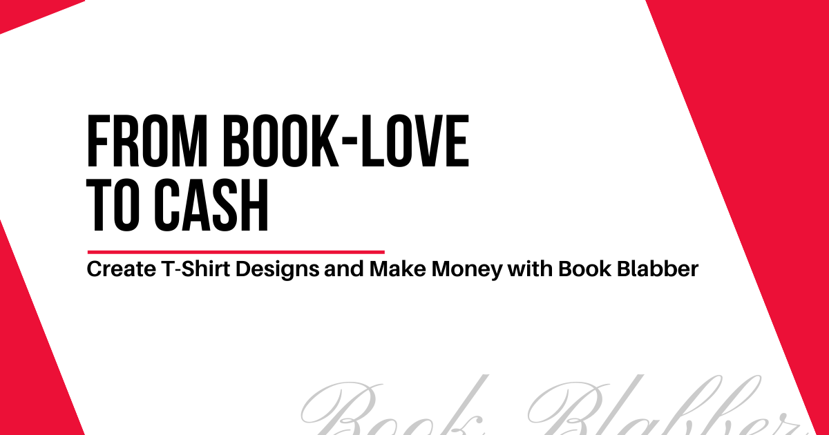 Cover Image - From Book-Love to Cash - Create T-Shirt Designs and Make Money