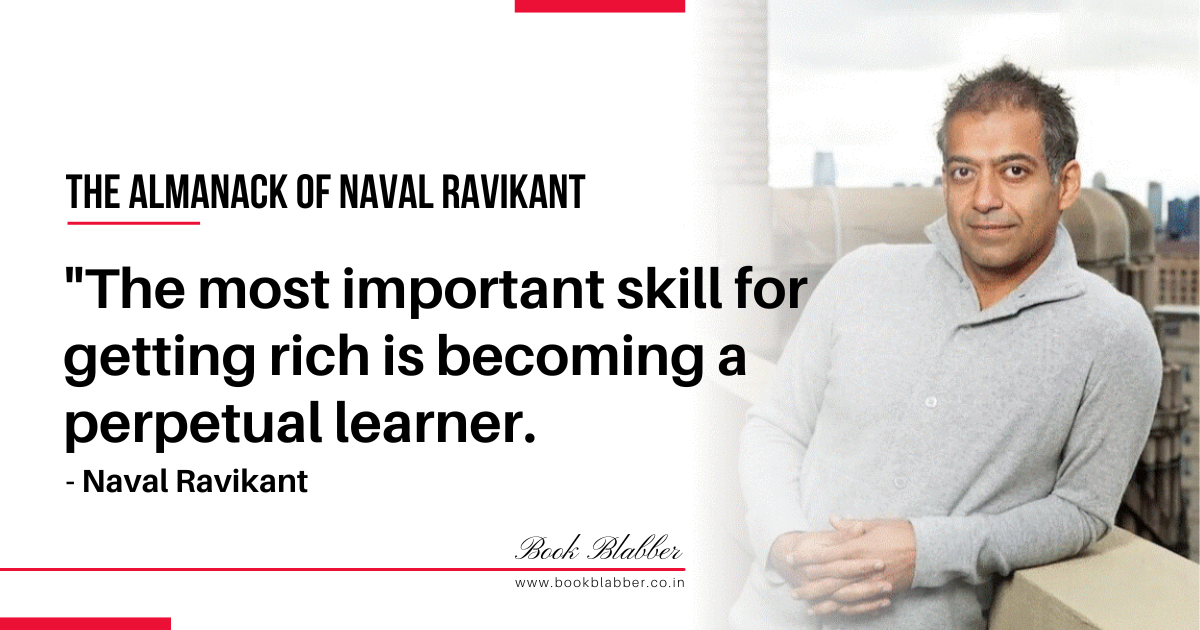Almanack of Naval Ravikant Quotes Image - The most important skill for getting rich is becoming a perpetual learner.