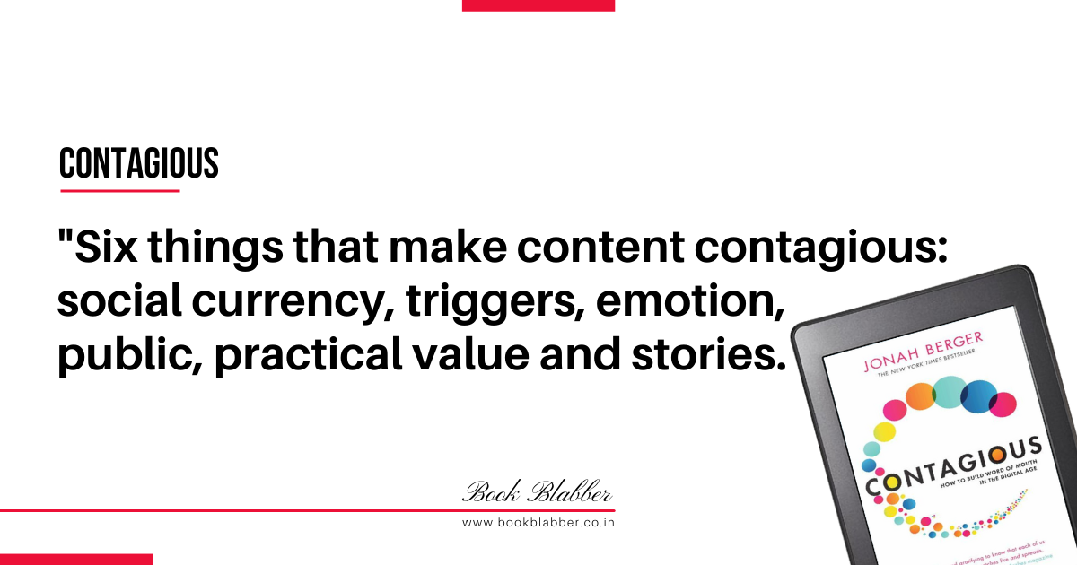 Contagious Book Quotes Image - Six things that make content contagious: social currency, triggers, emotion, public, practical value and stories.