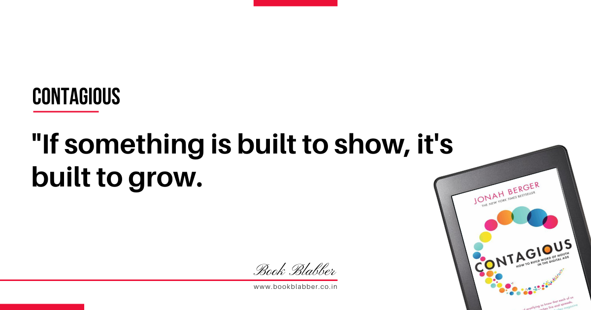 Contagious Book Quotes Image - If something is built to show, it's built to grow.