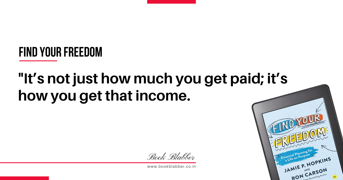 Find Your Freedom Book Summary Image - It’s not just how much you get paid; it’s how you get that income.