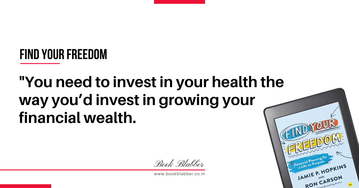 Find Your Freedom Book Summary Image - You need to invest in your health the way you’d invest in growing your financial wealth.