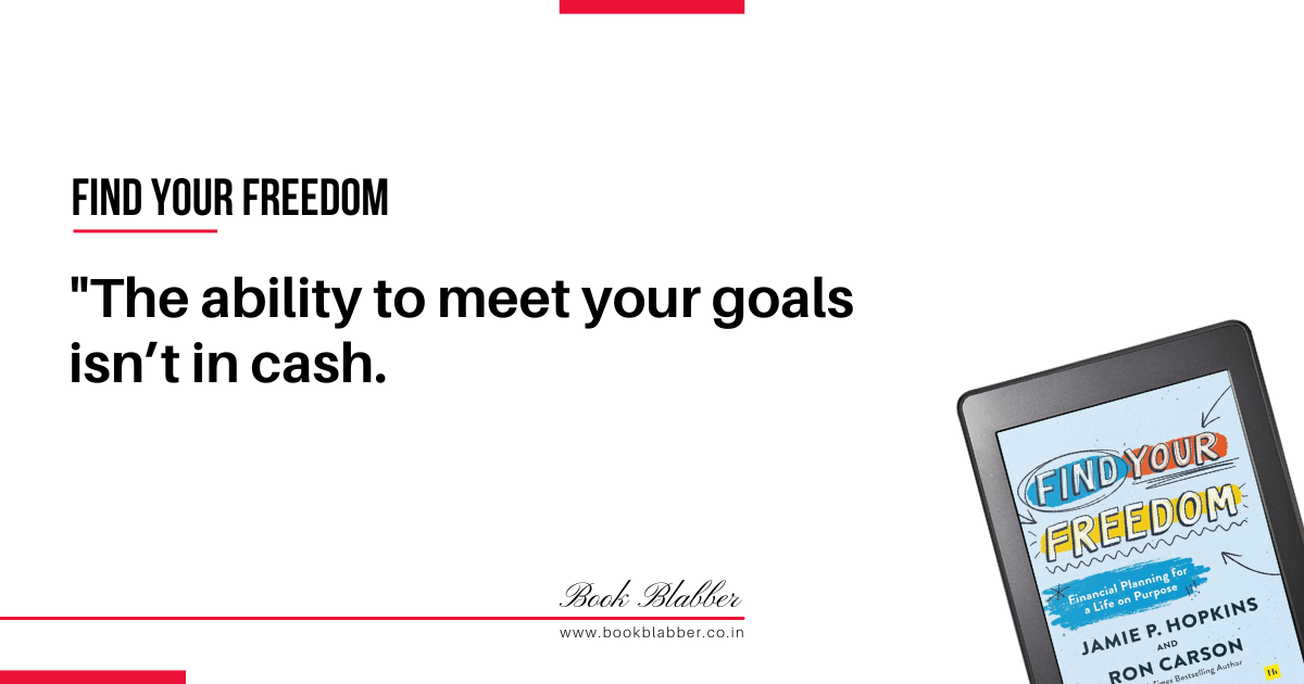 Find Your Freedom Book Summary Image - The ability to meet your goals isn’t in cash.