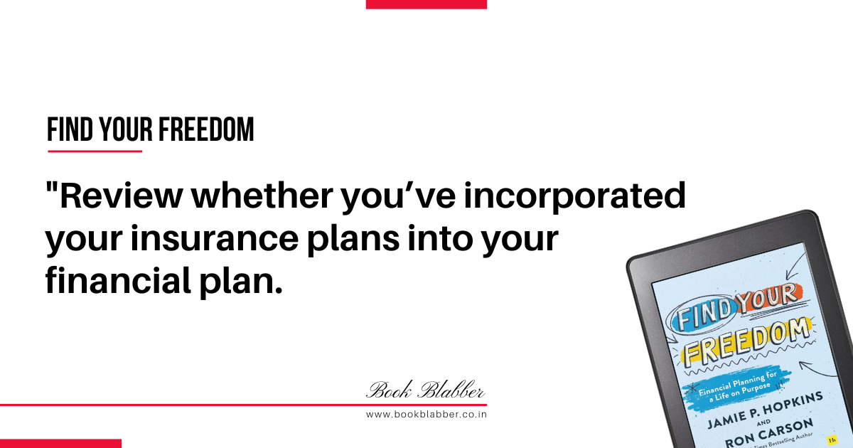 Find Your Freedom Book Summary Image - Review whether you’ve incorporated your insurance plans into your financial plan.