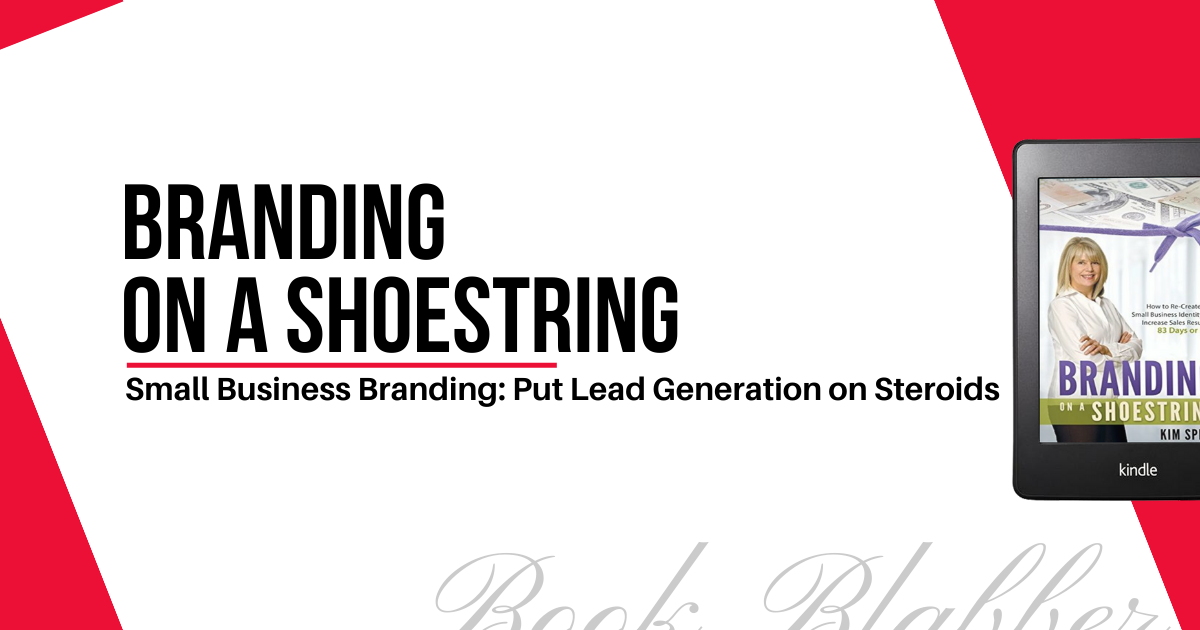 Cover Image -  Branding on a Shoestring - Put Lead Generation on Steroids