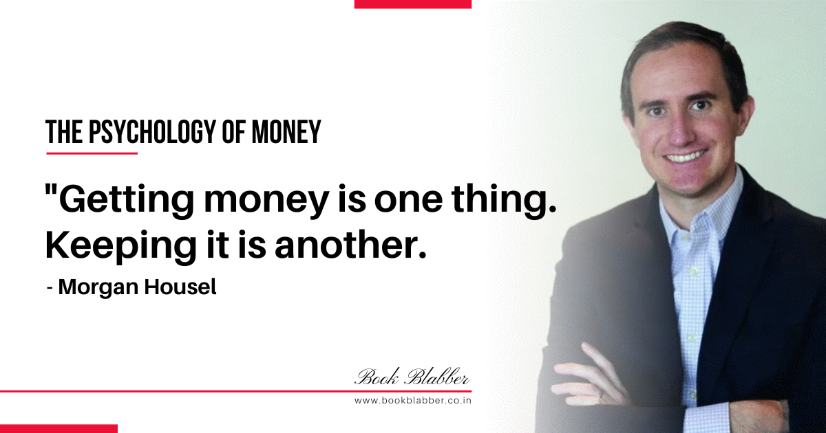 The Psychology of Money Summary Quote Image - Getting money is one thing. Keeping it is another.