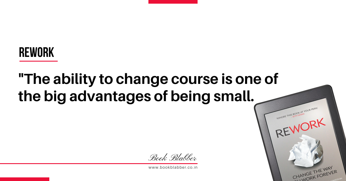 Rework Quotes Image - The ability to change course is one of the big advantages of being small.