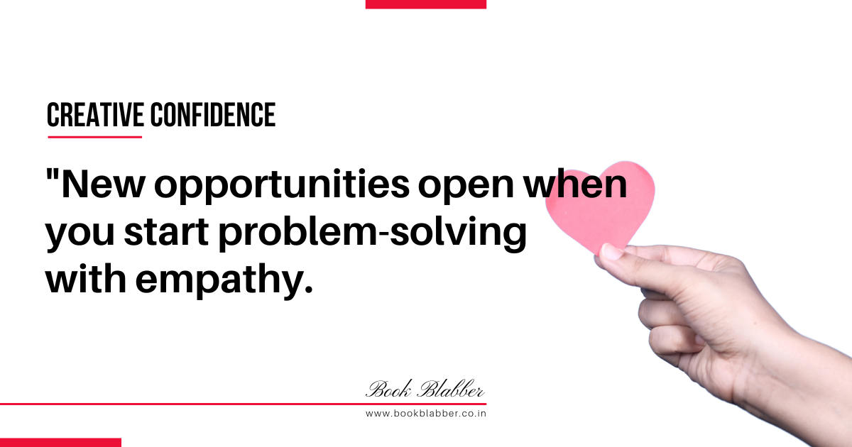 Creative Confidence Summary Quote Image - New opportunities open when you start problem-solving with empathy.