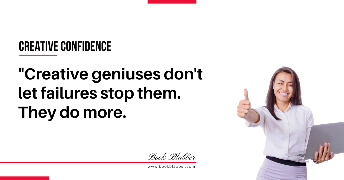 Creative Confidence Summary Quote Image - Creative geniuses don't let failures stop them. They do more.