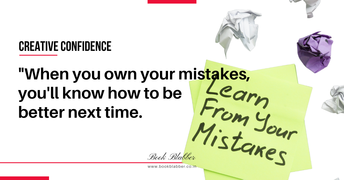 Creative Confidence Summary Quote Image - When you own your mistakes, you'll know how to be better next time.