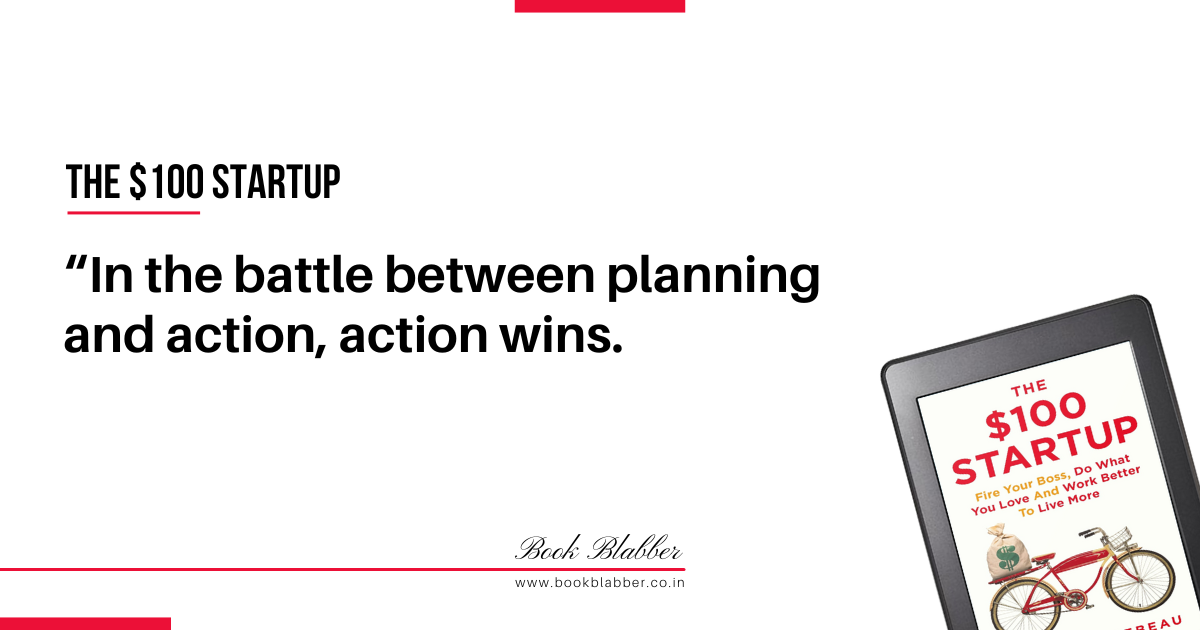 The $100 Startup Quotes Image - In the battle between planning and action, action wins.