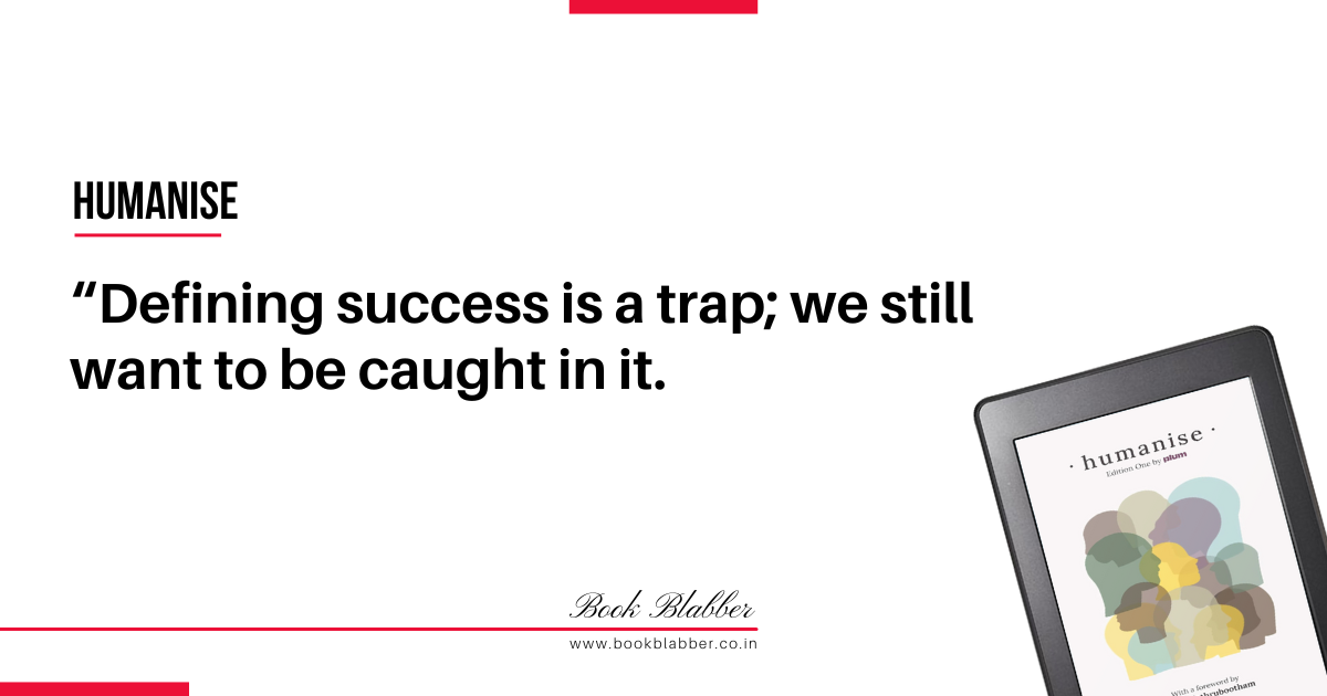 Humanise Book Work-Life Balance Quotes Image - Defining success is a trap; we still want to be caught in it.