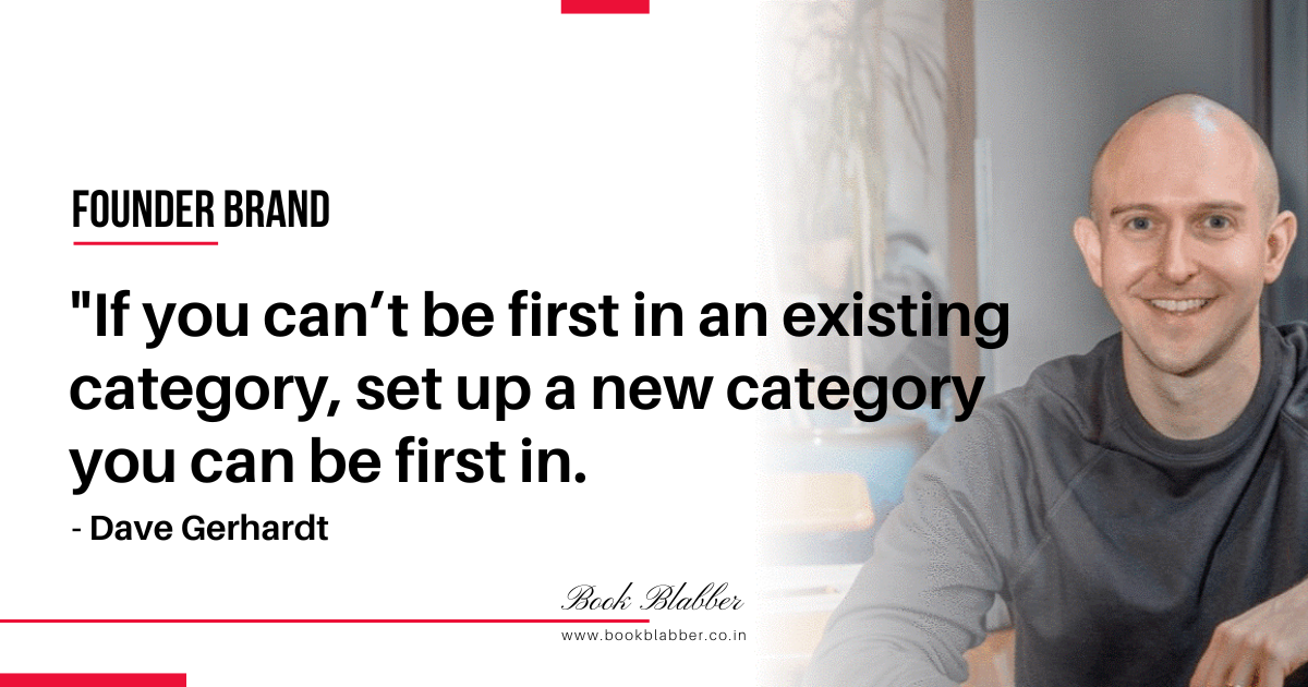 Founder Brand Summary Quote Image - If you can’t be first in an existing category, set up a new category you can be first in.
